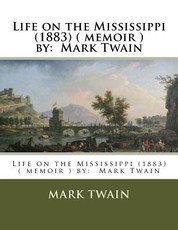 Life on the Mississippi (1883) ( memoir ) by