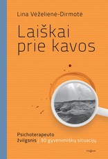 Laiškai prie kavos. Psichoterapeuto žvilgsnis į 30 gyvenimiškų situacijų