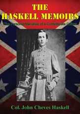 THE HASKELL MEMOIRS. The Personal Narrative of a Confederate Officer