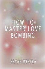 How To Master Love Bombing