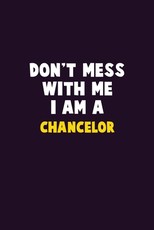 Don't Mess With Me, I Am A Chancelor