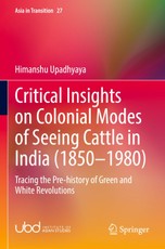 Critical Insights on Colonial Modes of Seeing Cattle in India (1850-1980)