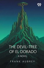 The Devil-Tree Of El Dorado A Novel