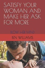 Satisfy Your Woman and Make Her Ask for More