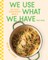 We Use What We Have Recipes
