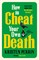 How to Cheat Your Own Death