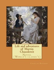 Life and adventures of Martin Chuzzlewit. By