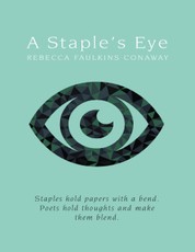 A Staple's Eye: Staples Hold Papers With a Bend. Poets Hold Thoughts and Make Them Blend.