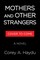 Mothers and Other Strangers