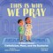 This Is Why We Pray
