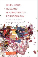 When Your Husband Is Addicted to Pornography - Healing Your Wounded Heart