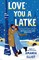 Love You a Latke