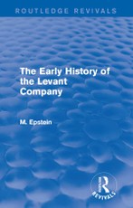 Epstein, M: Early History of the Levant Company