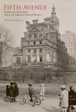 Fifth Avenue: Architecture and Society: A History of America's Street of Dreams