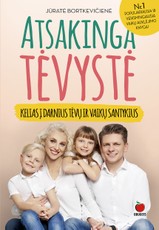 ATSAKINGA TĖVYSTĖ. Kelias į darnius tėvų ir vaikų santykius
