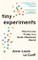 Tiny Experiments