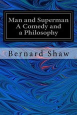 Man and Superman A Comedy and a Philosophy