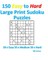 150 Easy to Hard Large Print Sudoku Puzzles