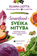 Smartfood – sveika mityba: moksliniais tyrimais pagrįsti sveikos mitybos principai