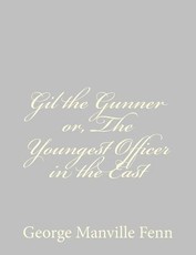 Gil the Gunner or, The Youngest Officer in the East