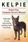 Kelpie. Kelpie Dog Complete Owners Manual. Kelpie book for care, costs, feeding, grooming, health and training.