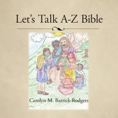 Barrick-Rodgers, C: Let's Talk A-Z Bible