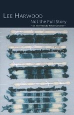 Not the Full Story - Six Interviews with Lee Harwood
