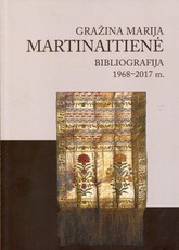 Gražina Marija Martinaitienė. Bibliografija, 1968-2017 m.