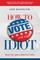 How to Vote for an Idiot