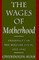 The Wages of Motherhood