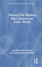 Twenty-Five Women Who Shaped the Celtic World