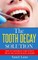 The Tooth Decay Solution