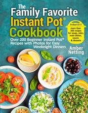 The Family Favorite Instant Pot(R) Cookbook