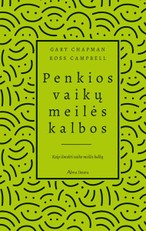 Penkios vaikų meilės kalbos: kaip išmokti vaiko meilės kalbą