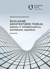 ŠIUOLAIKINĖ ARCHITEKTŪROS TEORIJA: tekstų ir intelektualinių kontekstų sąveikos