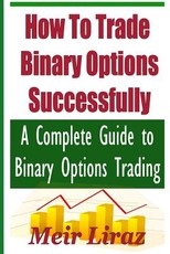 How to Trade Binary Options Successfully