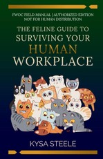 The Feline Guide to Surviving Your Human Workplace