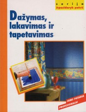 Dažymas, lakavimas ir tapetavimas