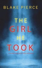 The Girl He Took (A Paige King FBI Suspense Thriller-Book 3)