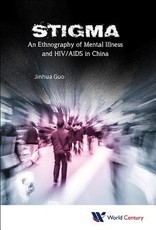 Stigma: An Ethnography of Mental Illness and Hiv/AIDS in China