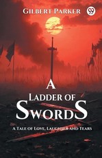 A Ladder of Swords A Tale of Love, Laughter and Tears