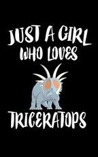 Just A Girl Who Loves Triceratops