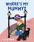Where''s My Mummy?