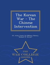 The Korean War - The Chinese Intervention - War College Series
