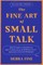 The Fine Art of Small Talk