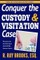 Conquering the Custody and Visitation Case