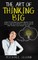 The Art Of Thinking Big