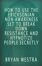 How To Use The Ericksonian Non-Awareness Set