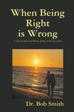 When Being Right Is Wrong: A story of ideals and dreams getting in the way of love
