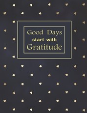 Good Days start with Gratitude